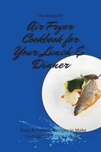 bokomslag Air Fryer Cookbook for Your Lunch & Dinner