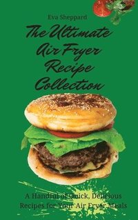 bokomslag The Ultimate Air Fryer Recipe Collection