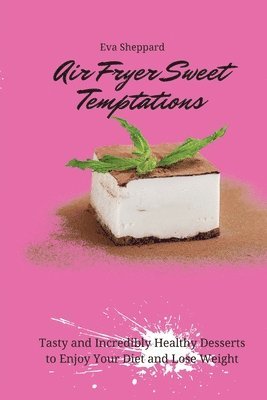 Air Fryer Sweet Temptations 1