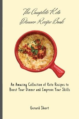 The Complete Keto Dinner Recipe Book 1