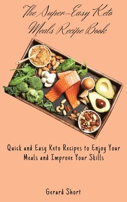 bokomslag The Super-Easy Keto Meals Recipe Book