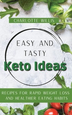Charlotte Willis - Easy and Tasty Keto Ideas, Inbunden