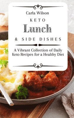 Carla Wilson - Keto Lunch and Side Dishes, Inbunden