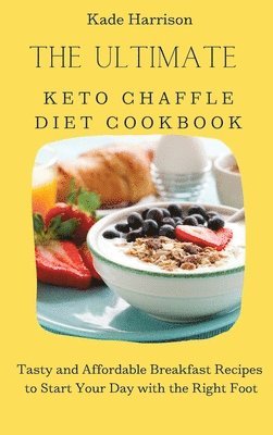 bokomslag The Ultimate Keto Chaffle Diet Cookbook