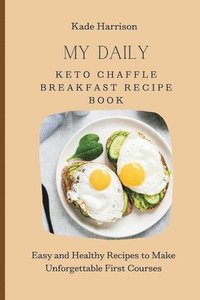 bokomslag My Daily Keto Chaffle Breakfast Recipe Book