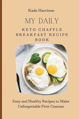 My Daily Keto Chaffle Breakfast Recipe Book 1