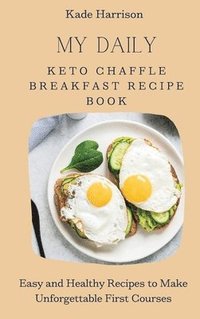 bokomslag My Daily Keto Chaffle Breakfast Recipe Book