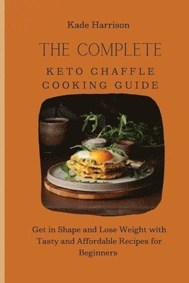 bokomslag The Complete Keto Chaffle Cooking Guide