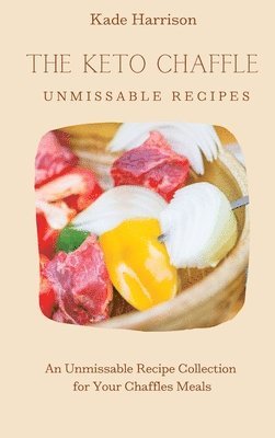 Kade Harrison - Keto Chaffles Unmissable Recipes, Inbunden
