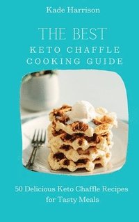 bokomslag The Best Keto Chaffle Cooking Guide