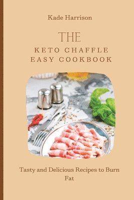 bokomslag The Keto Chaffle Easy Cookbook