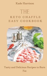 bokomslag The Keto Chaffle Easy Cookbook