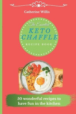 bokomslag The Essential Keto Chaffle Recipe Book