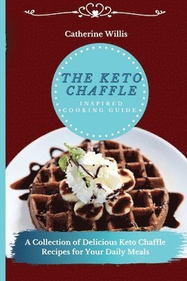 bokomslag The Keto Chaffle Inspired Cooking Guide