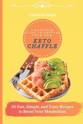 bokomslag A Beginner Guide to Prepare Your Own Keto Chaffle