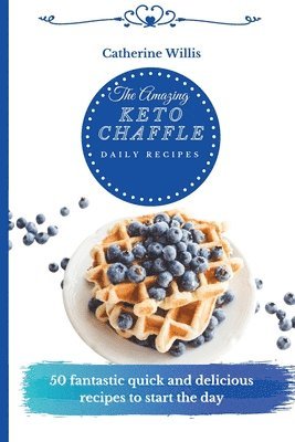 The Amazing Keto Chaffle Daily Recipes 1