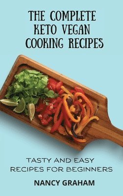 The Complete Keto Vegan Cooking Recipes 1