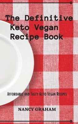 The Definitive Keto Vegan Recipe Book 1