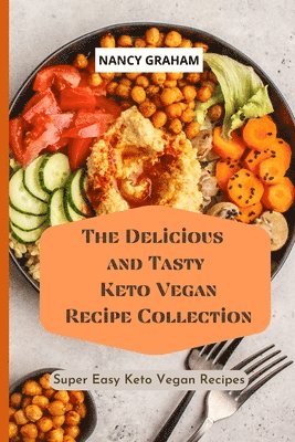 bokomslag The Delicious and Tasty Keto Vegan Recipe Collection