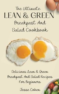 bokomslag The Ultimate Lean & Green Breakfast And Salad Cookbook