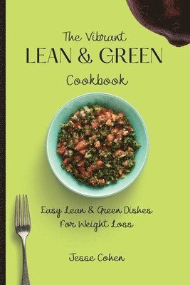 Jesse Cohen - Vibrant Lean & Green Cookbook, Häftad