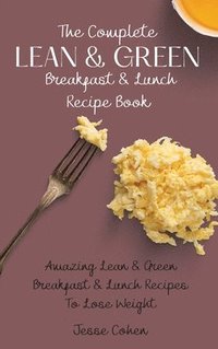 bokomslag The Complete Lean & Green Breakfast & Lunch Recipe Book