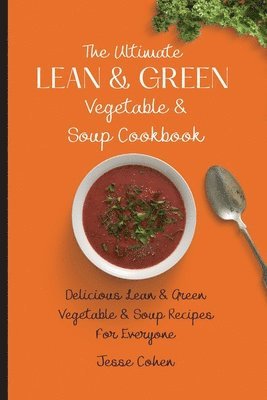 Jesse Cohen - Ultimate Lean & Green Vegetable & Soup Cookbook, Häftad