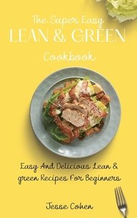 bokomslag The Super Easy Lean & Green Cookbook