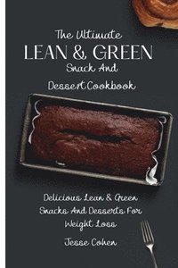 bokomslag The Ultimate Lean & Green Snack And Desset Cookbook