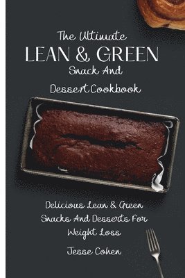 The Ultimate Lean & Green Snack And Desset Cookbook 1