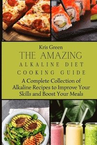 bokomslag The Amazing Alkaline Diet Cooking Guide