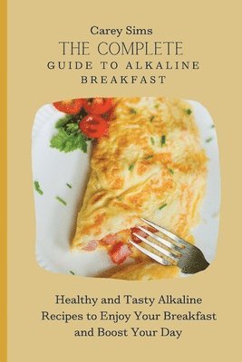 bokomslag The Complete Guide to Alkaline Breakfast