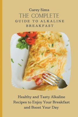 Carey Sims - Complete Guide to Alkaline Breakfast, Häftad