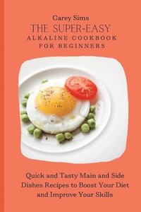 bokomslag The Super-Easy Alkaline Cookbook for Beginners