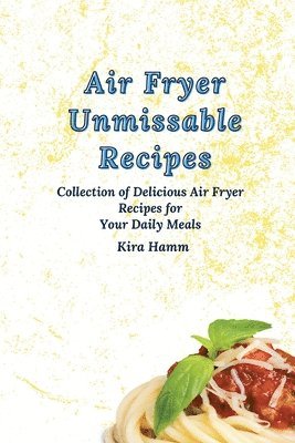 Air Fryer Unmissable Recipes 1