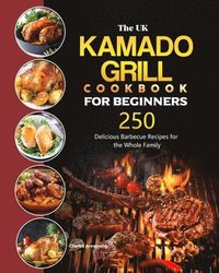 bokomslag The UK Kamado Grill Cookbook For Beginners