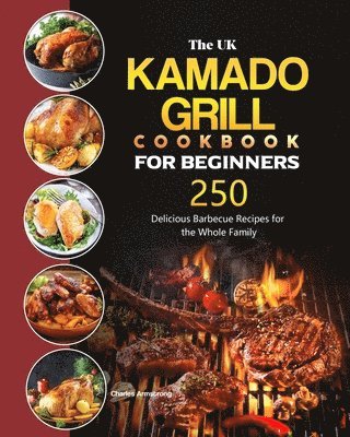 UK Kamado Grill Cookbook For Beginners