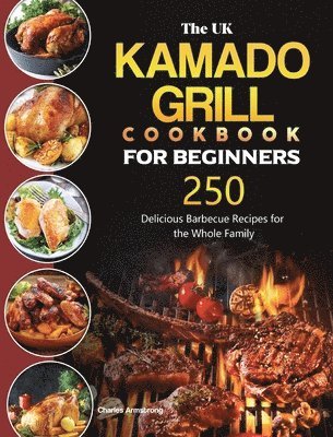 The UK Kamado Grill Cookbook For Beginners 1