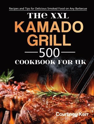 bokomslag The XXL Kamado Grill Cookbook for UK