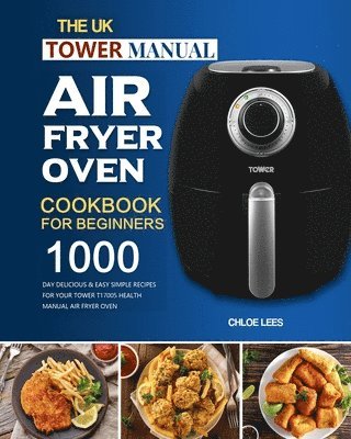 UK Tower Manual Air Fryer Oven Cookbook For Beginners
