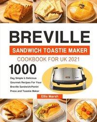 bokomslag Breville Sandwich Toastie Maker Cookbook for UK 2021