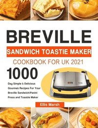 bokomslag Breville Sandwich Toastie Maker Cookbook for UK 2021