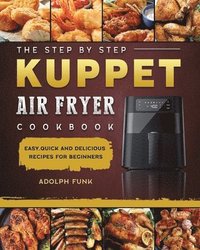 bokomslag Step By Step KUPPET Air Fryer Cookbook