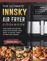 bokomslag The Ultimate Innsky Air Fryer Cookbook