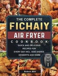 bokomslag The Complete Fichaiy AIR FRYER Cookbook