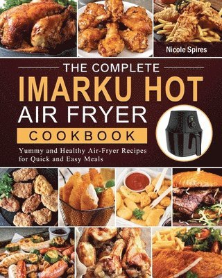 The Complete Imarku Hot Air Fryer Cookbook 1