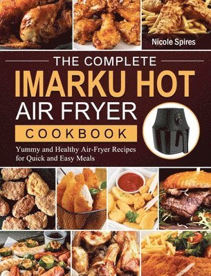 The Complete Imarku Hot Air Fryer Cookbook 1