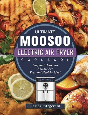 bokomslag Ultimate MOOSOO Electric Airfryer Cookbook