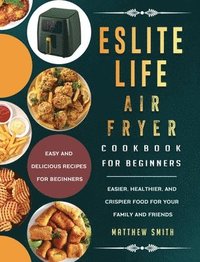 bokomslag ESLITE LIFE Air Fryer Cookbook for Beginners