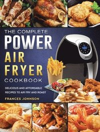 bokomslag The Complete Power Air Fryer Cookbook